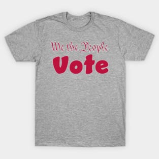 We the people vote T-Shirt